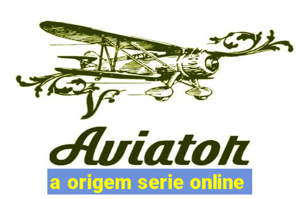 a origem serie online